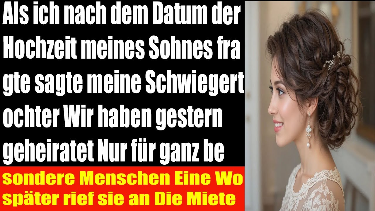 Als ich nach dem Hochzeitsdatum meines Sohnes fragte sagte meine Schwiegertochter