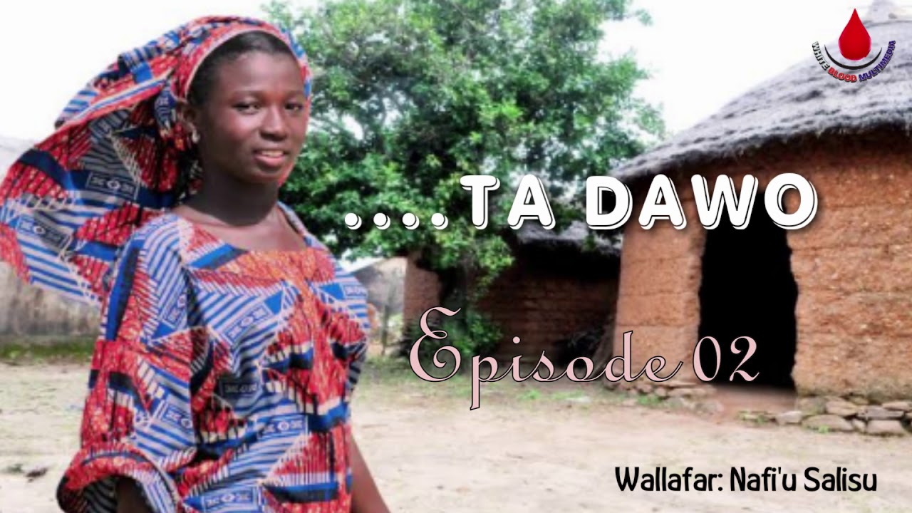 TA DAWO EPISODE 2 - Labari mai cike da sarkakiya, ban tausayi gami da ban mamaki da al'ajabi