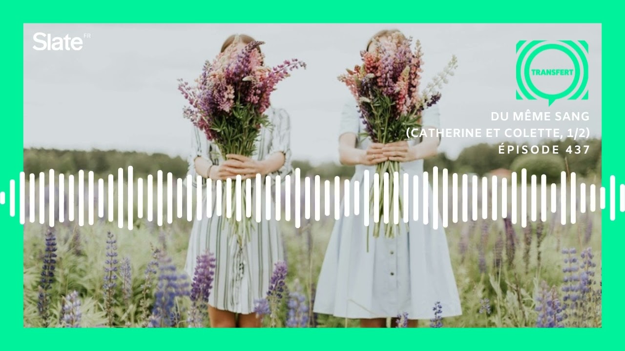 Du même sang (Catherine et Colette, 1/2)