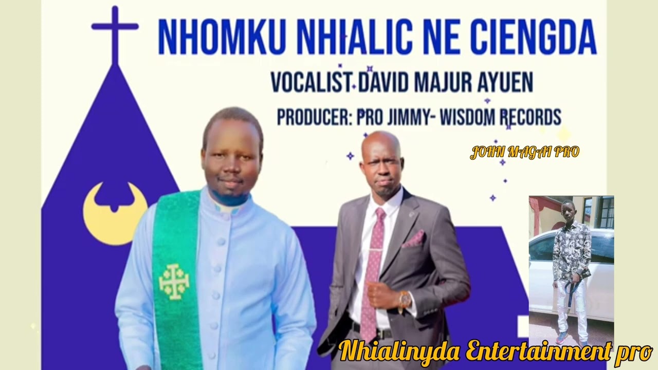NHOMKU NHIALIC NE CIENGDA VOCALIST DAVID MAJUR AYUEN #dinkagospelsongs #nhialinyda