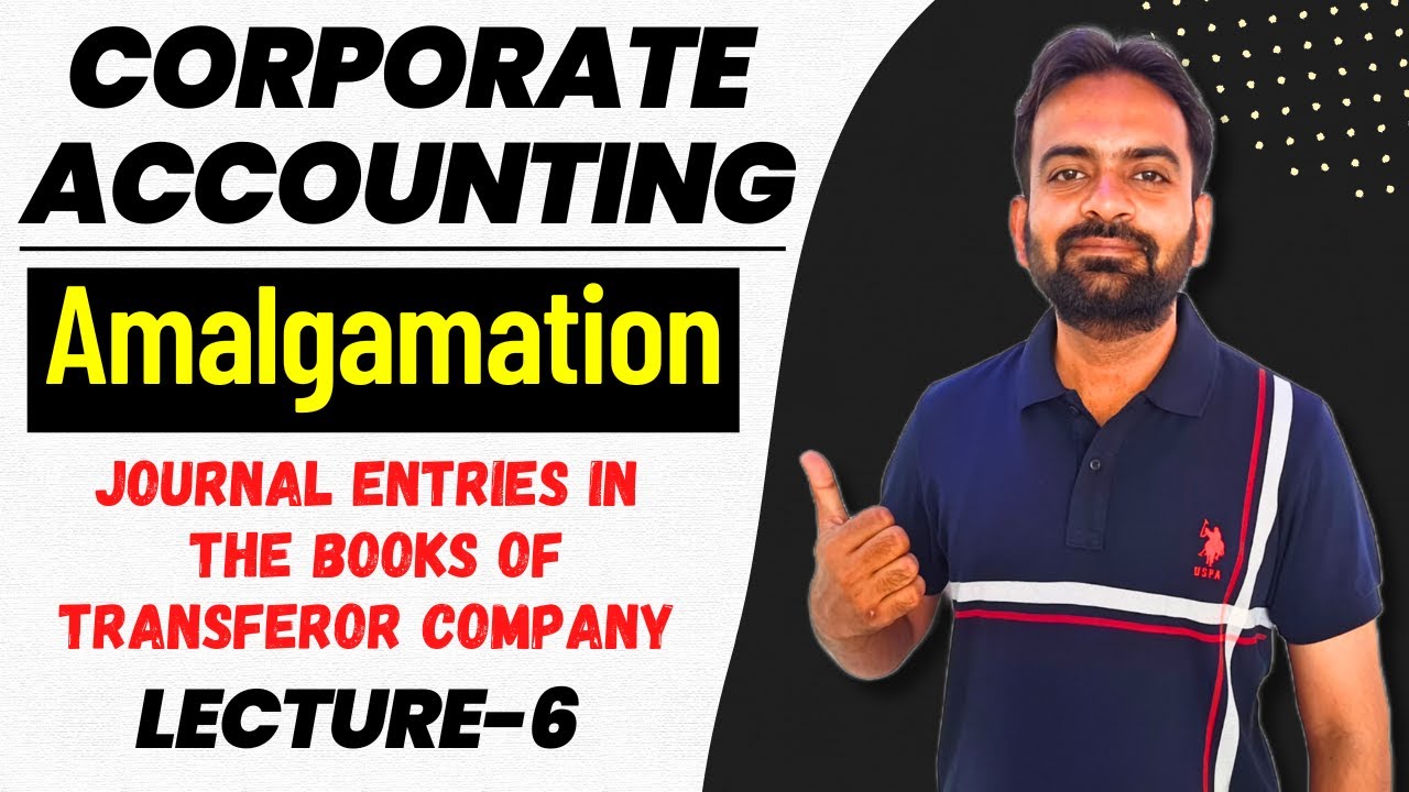 Amalgamation lecture-6 | Journal Entries in the books of Transferor company | Corporate Accounting