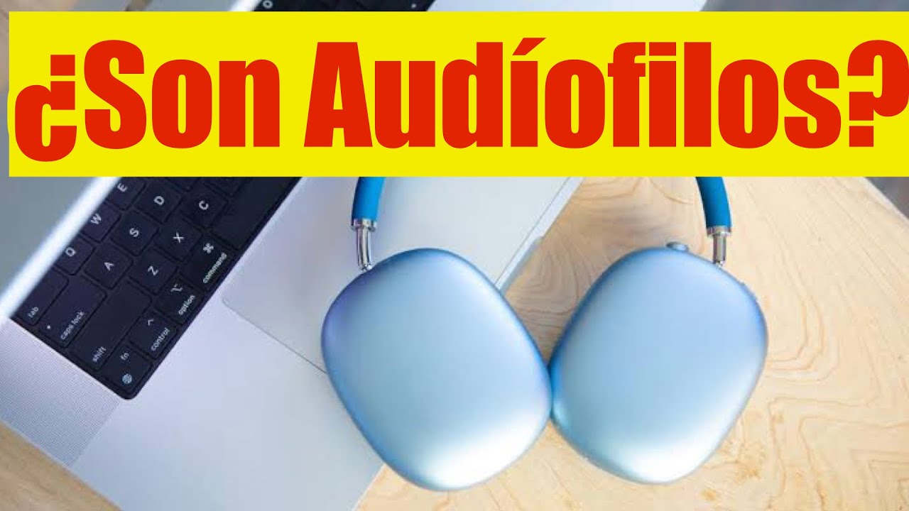 Apple AirPods Max revisión por un Audíofilo