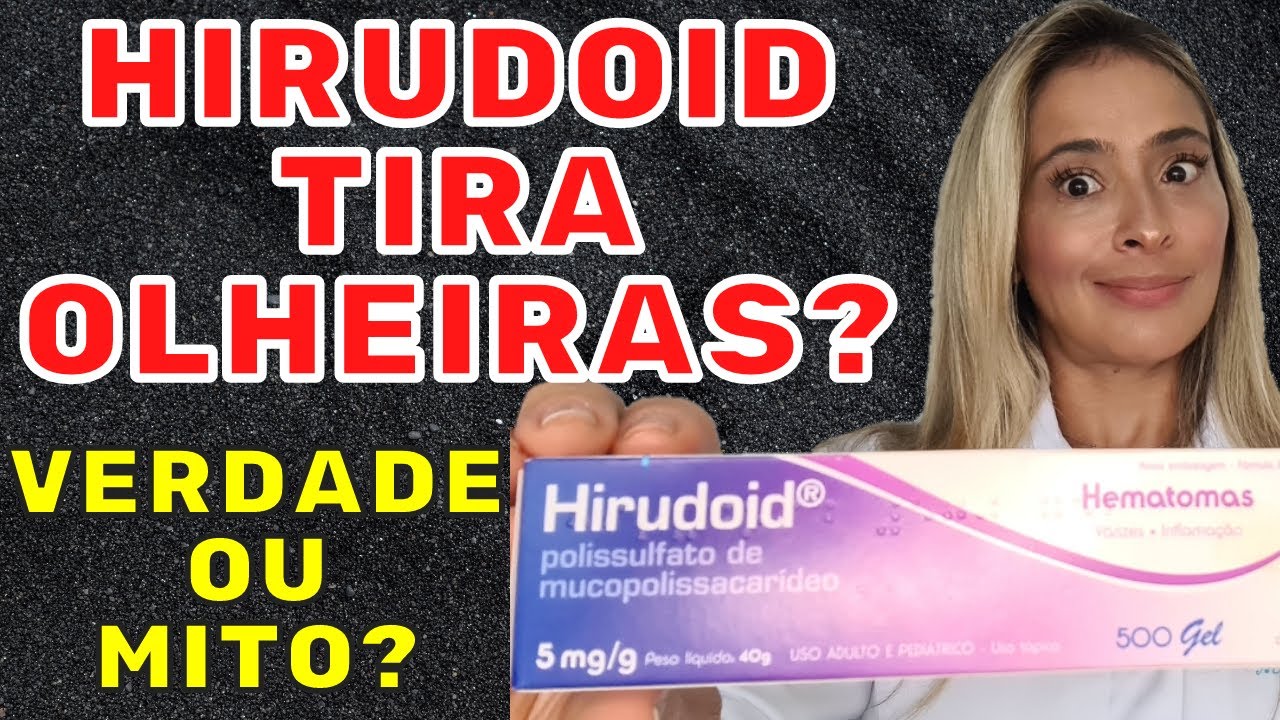 HIRUDOID PARA CLAREAR OLHEIRAS! VERDADE OU MITO?