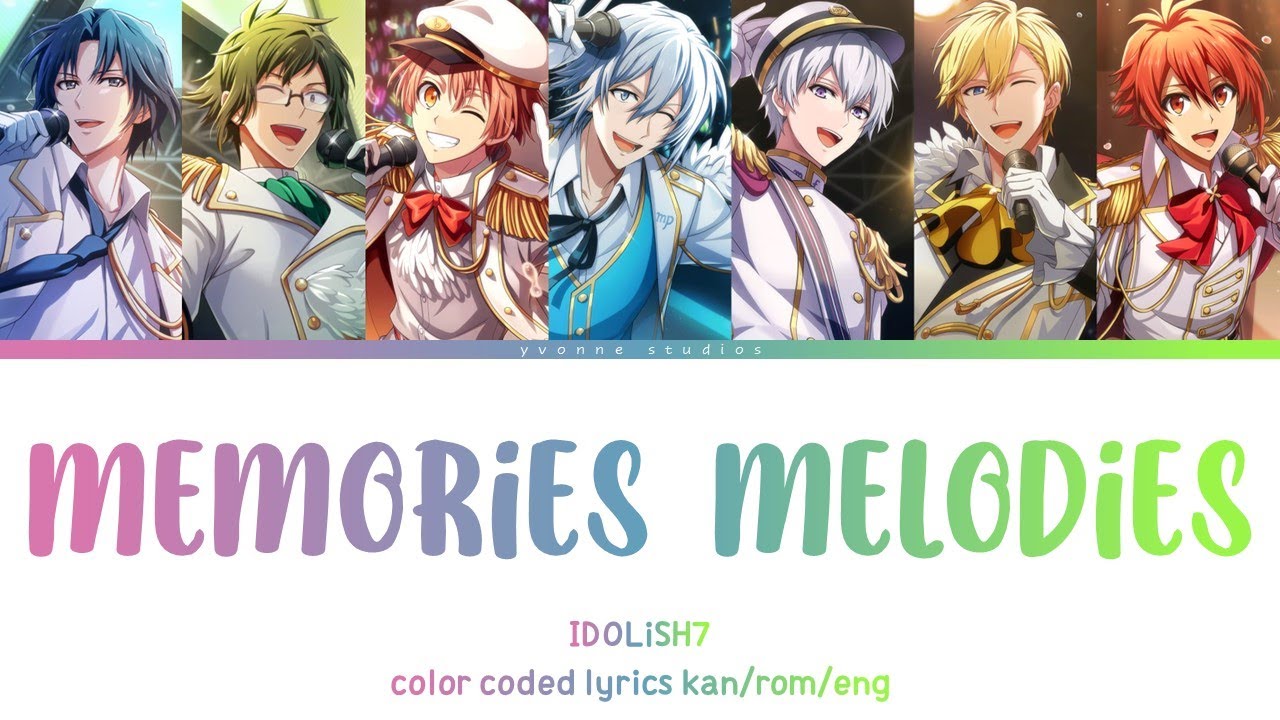 IDOLiSH7 - MEMORiES MELODiES (color coded lyrics)