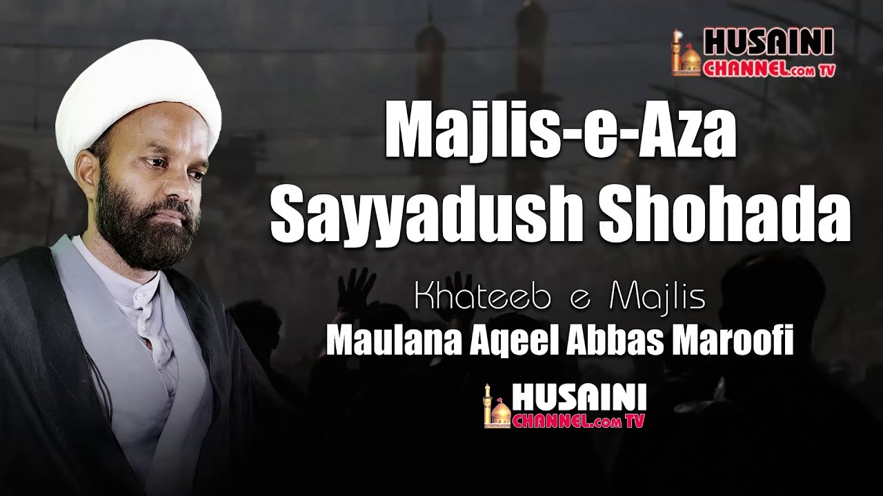 MAJLIS AZA | SAYYADUSH SHOHADA | KHATEEB : MAULANA AQEEL ABBAS MAROOFI