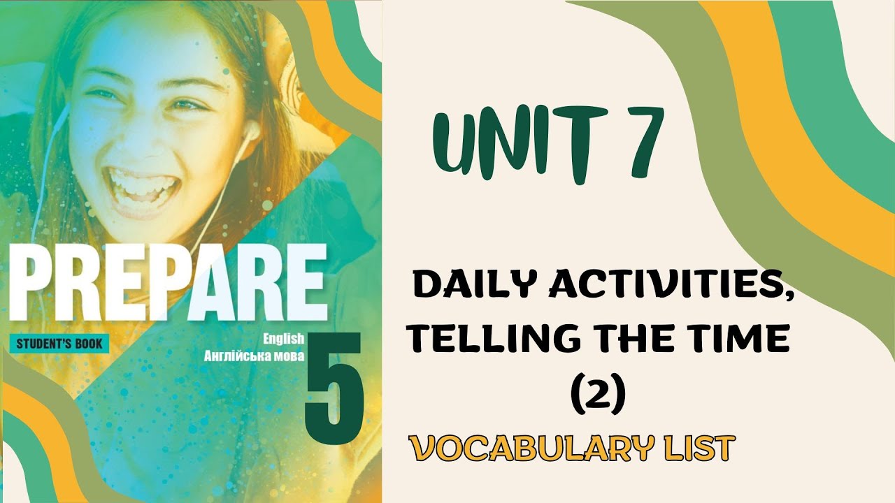PREPARE 5, VOCABULARY LIST, UNIT 7, DAILY ACTIVITIES, TELLING THE TIME(2)