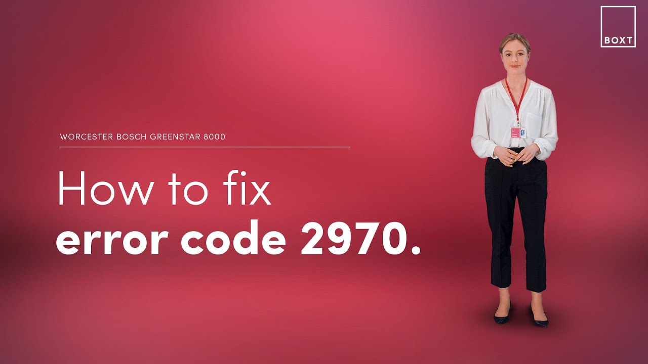 How to fix: Worcester Bosch Greenstar 8000 boiler 2970 error code | BOXT Boilers