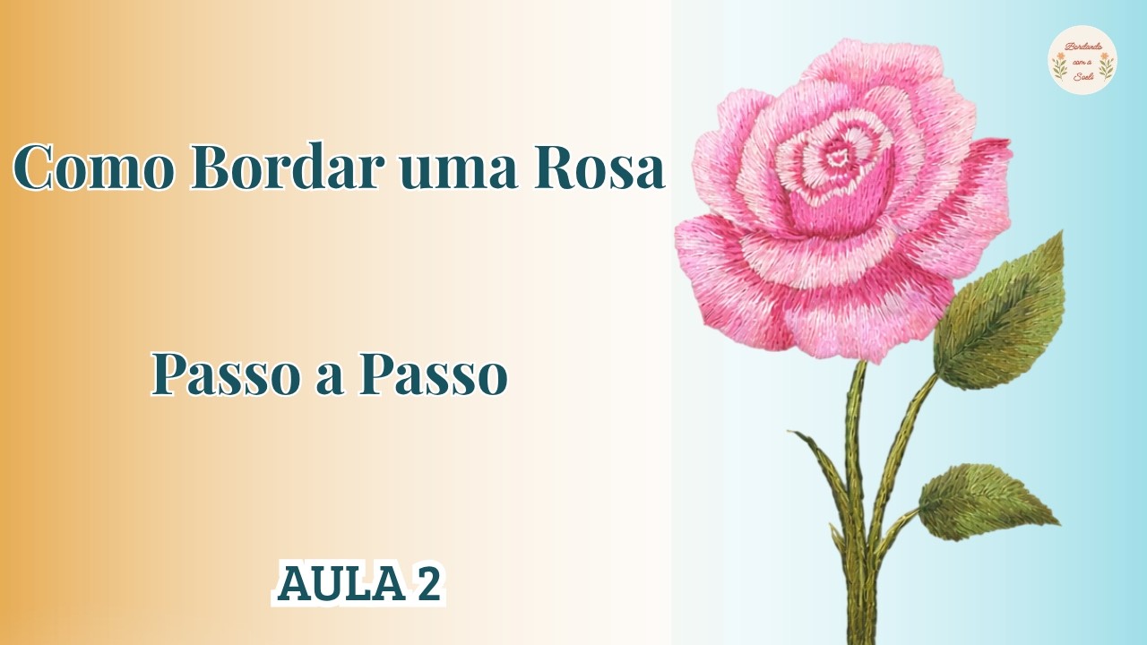 Rosa em Pintura de Agulha, Bordado Passo a Passo, Aula 2