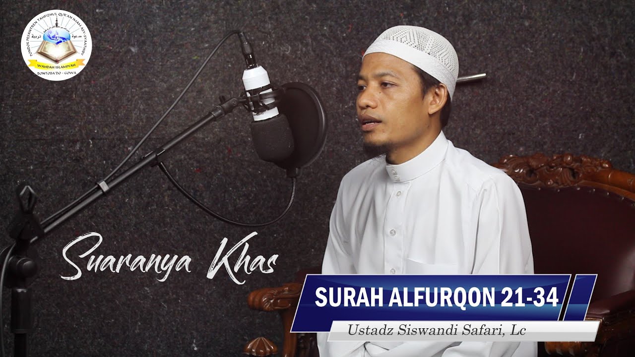 Murottal : Surah Al Furqon 21 34, Ustadz Siswandi Safari, Lc