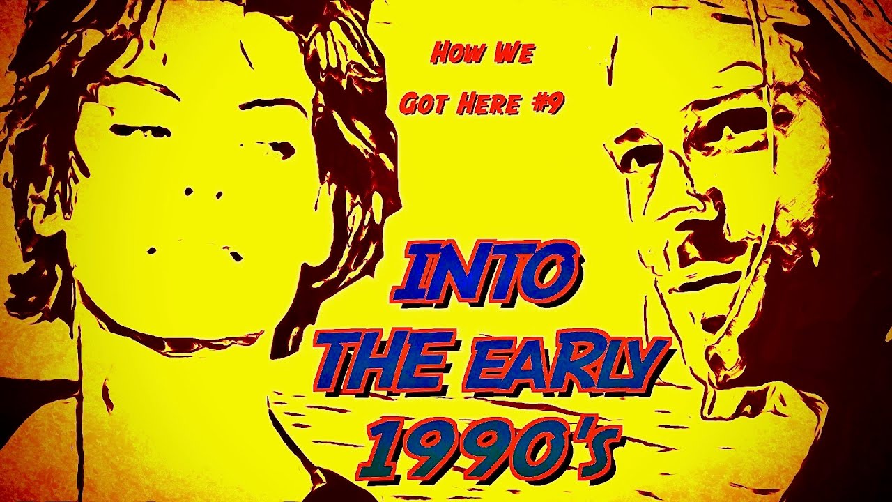How We Got Here # 9: The Early 1990's (Nirvana, LA Riots, Camille Paglia, Supermodels, Feminism)