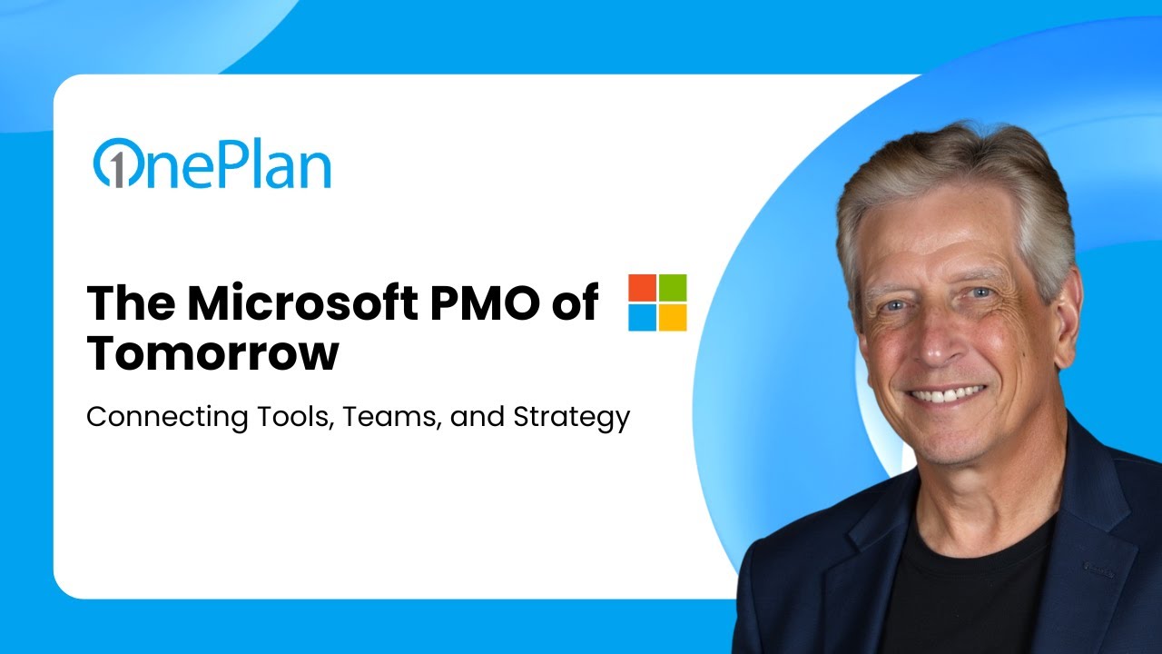 The Microsoft PMO of Tomorrow: Connecting Tools, Teams, and Strategy with OnePlan