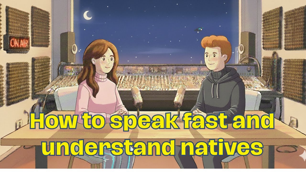 How to Speak Fast and Understand Natives