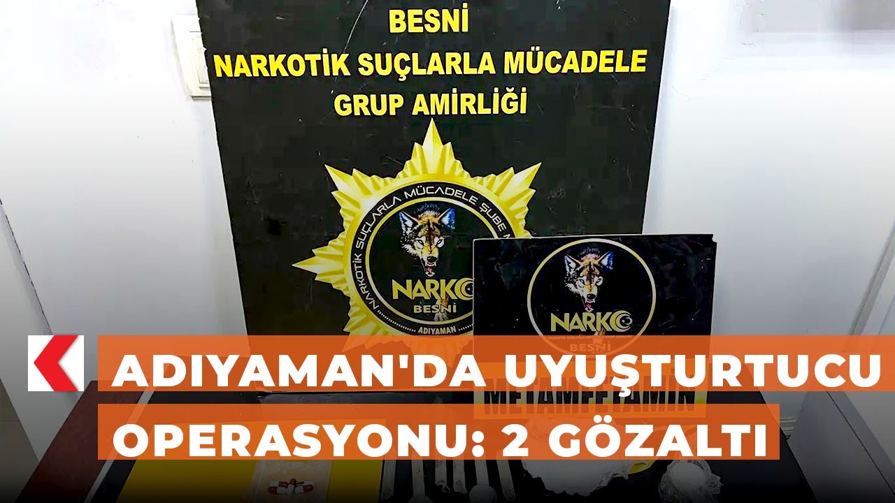 Adıyaman'da uyuşturtucu operasyonu: 2 gözaltı