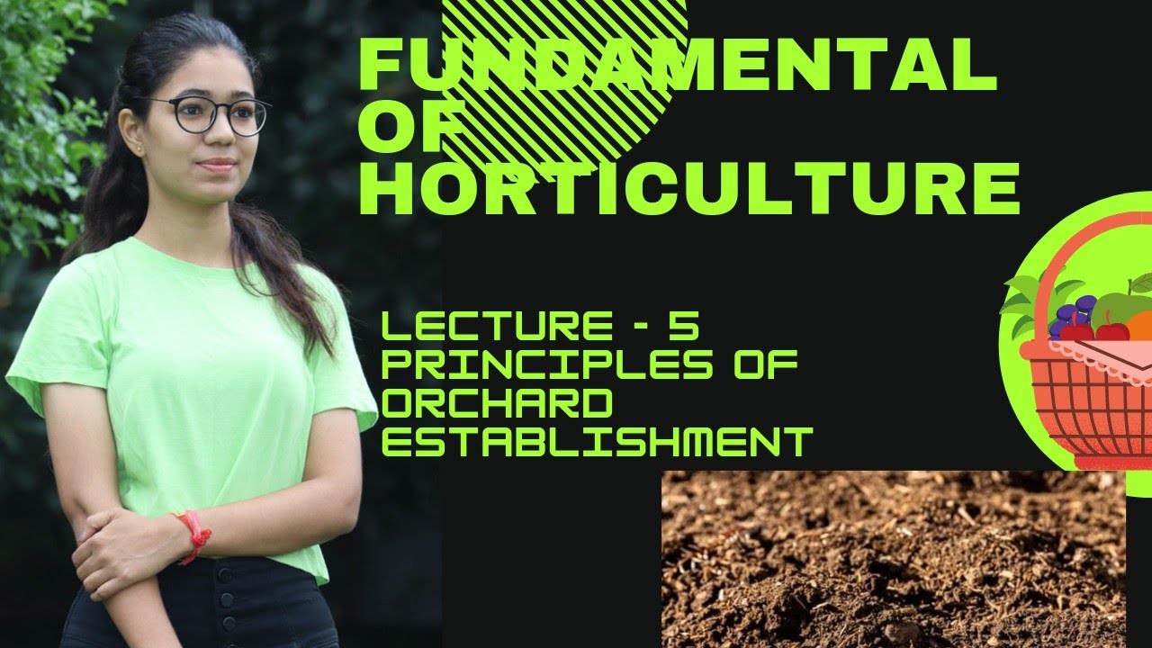 FUNDAMENTAL OF HORTICULTURE# Lec - 5 | Principles of Orchard Establishment | Go Agro