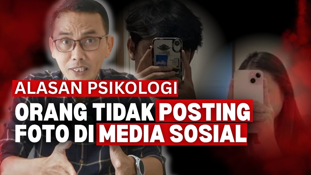 TIDAK POSTING FOTO DI SOSIAL MEDIA || INI ALASAN PSIKOLOGISNYA