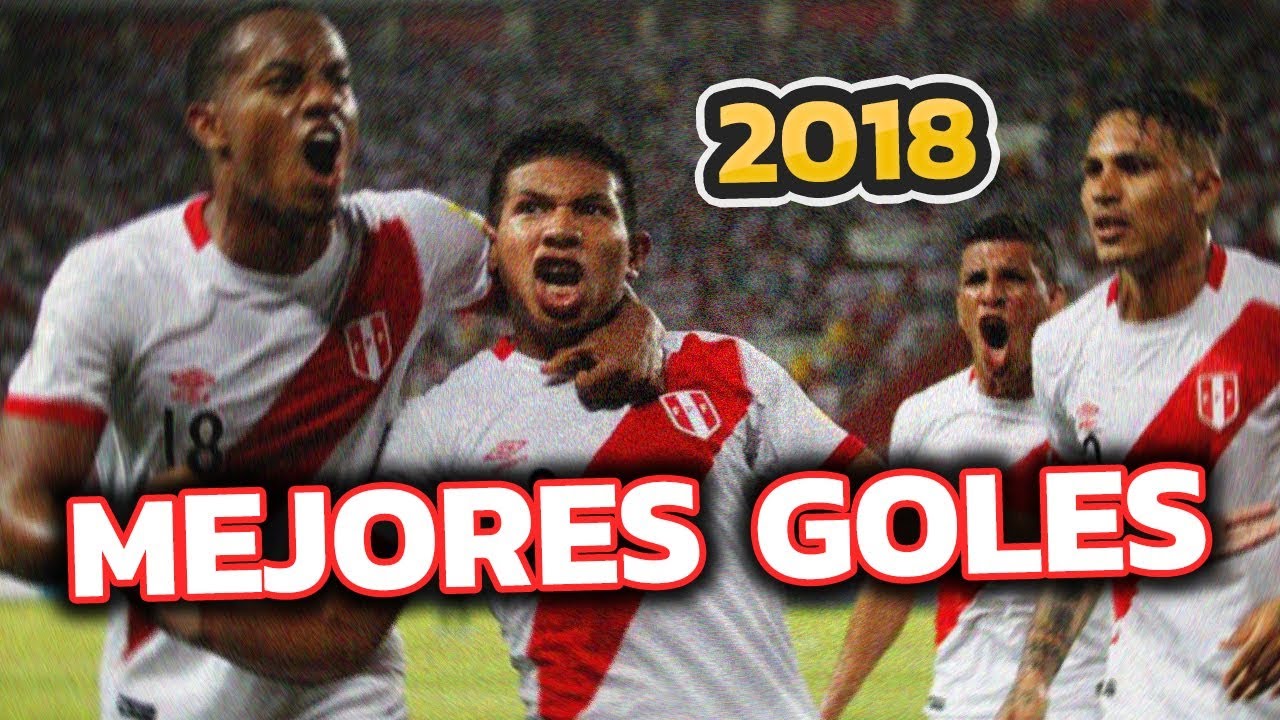 Los 5 MEJORES Goles De PERU En 2018 - Toque Peruano