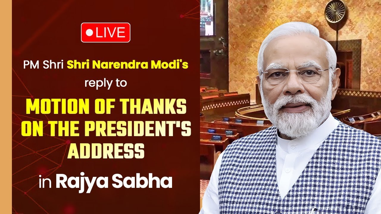 LIVE: PM Shri Narendra Modi's reply to Motion of Thanks on the President's address in Rajya Sabha