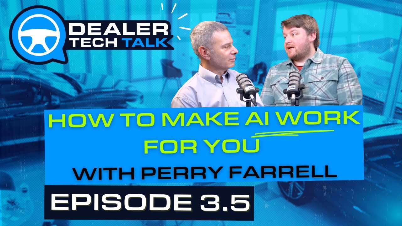 Bonus Episode 3.5: How to make AI work for you! An interview with Perry Farrell | Dealer Tech Talk