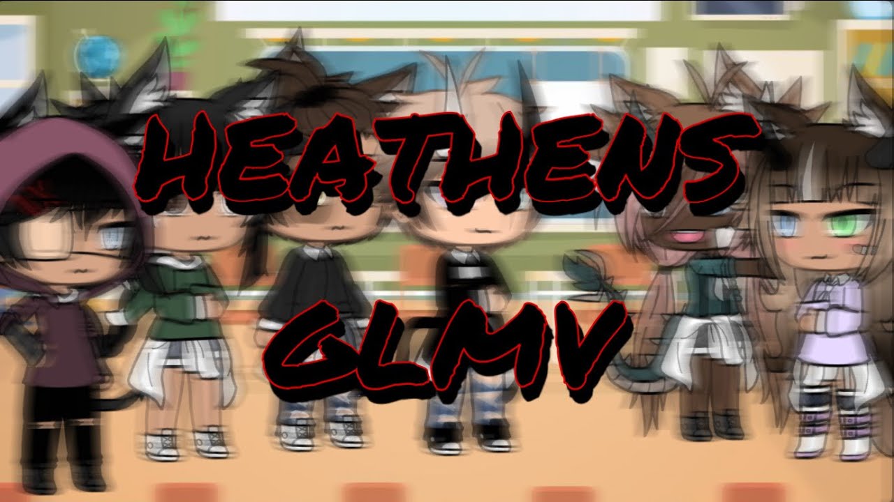 Heathens || glmv || ㋛• ｍｅｌａｎｉｎ•㋛ || read description |~