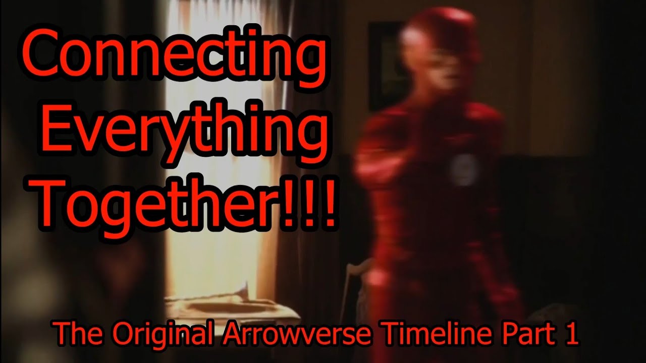 The Original Timeline Of The Arrowverse (Part 1)