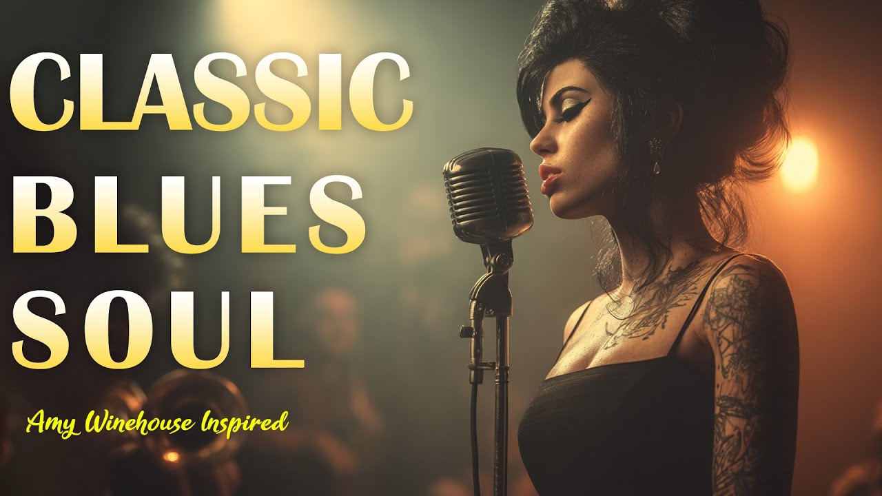 Classic Blues Soul Amy Winehouse - Inspired Music Playlist 2025 | Full Album Songs of Love