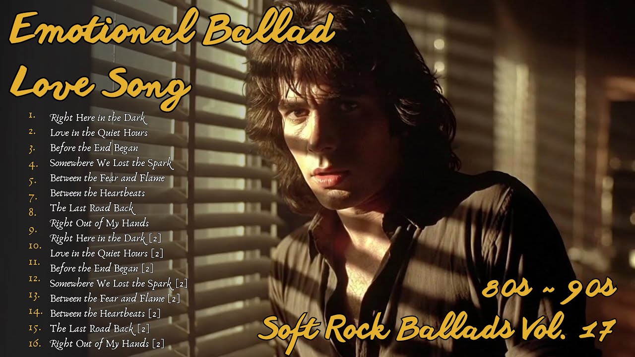 Right Here in the Dark – 80s & 90s Emotional Ballad Love Song | Soft Rock | Rock Ballads Vol. 17