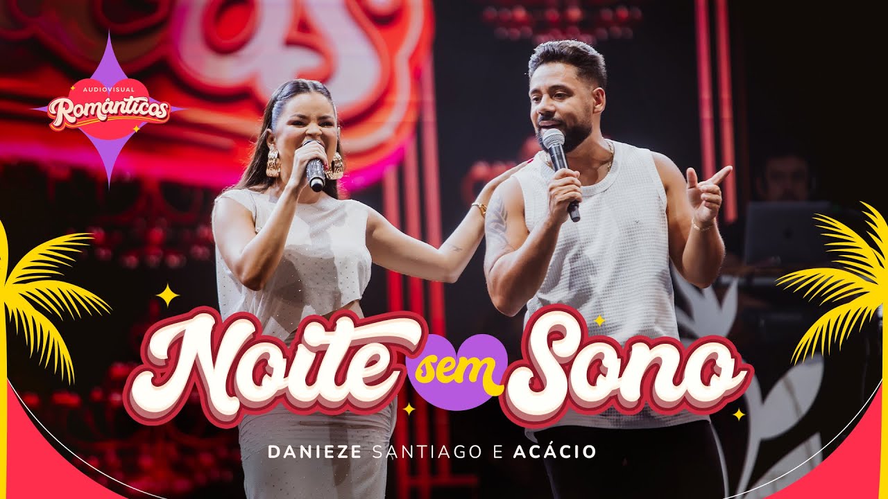 Danieze Santiago, Acácio - Noite Sem Sono #Românticos