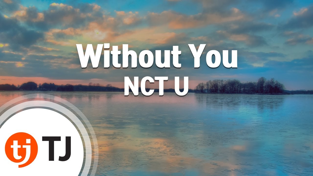 [TJ노래방] Without You - NCT U / TJ Karaoke