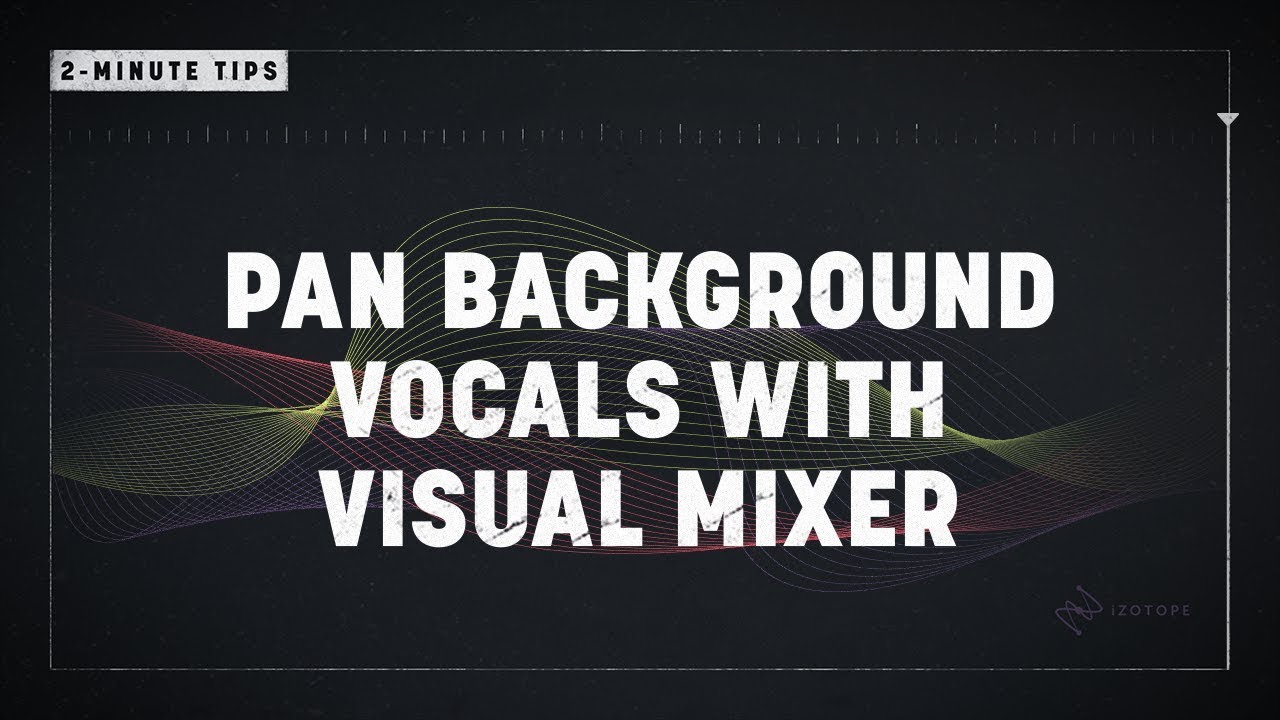 2-Minute Tips: Pan Background Vocals with Visual Mixer