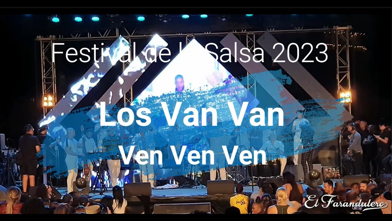 Festival de la Salsa 2023 - Los Van Van - Ven Ven Ven