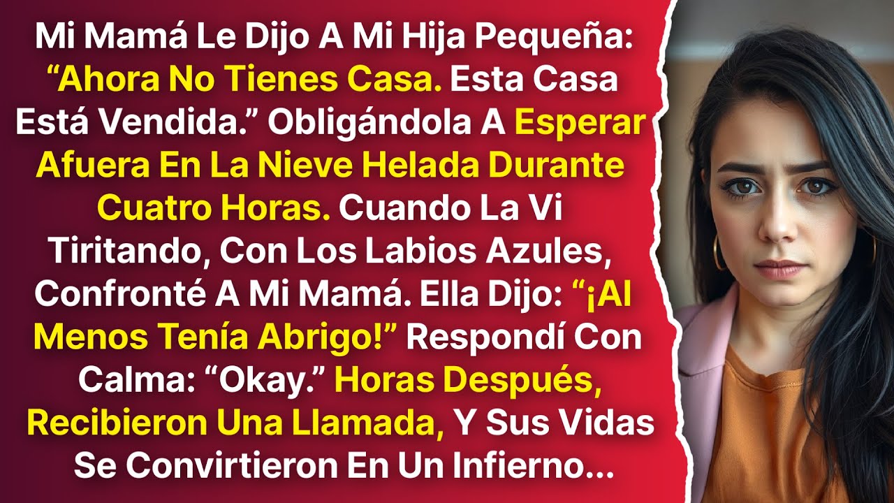 Mi Mamá Le Dijo A Mi Hija Pequeña: “Ya No Tienes Casa” Y La Hizo Esperar 4 Horas En Nieve Helada...
