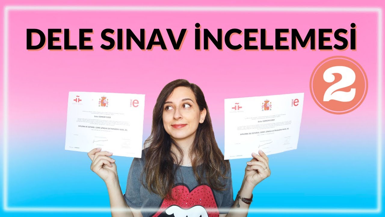 DELE SINAV İNCELEMESİ: Sınav Taktikleri, Dikkat Edilmesi Gerekenler, Hazırlık Kitapları
