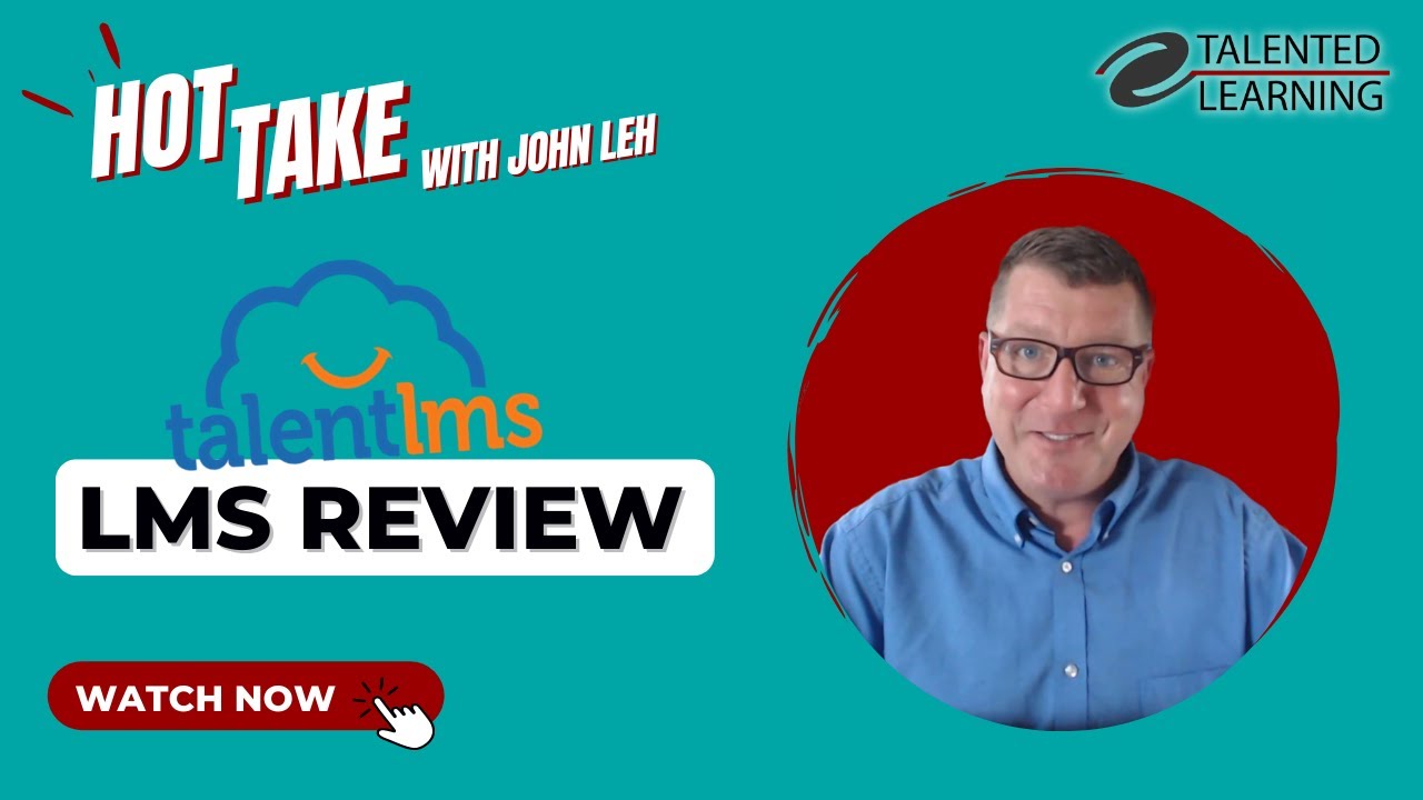 TalentLMS Review - Hot Take with John Leh - Talented Learning