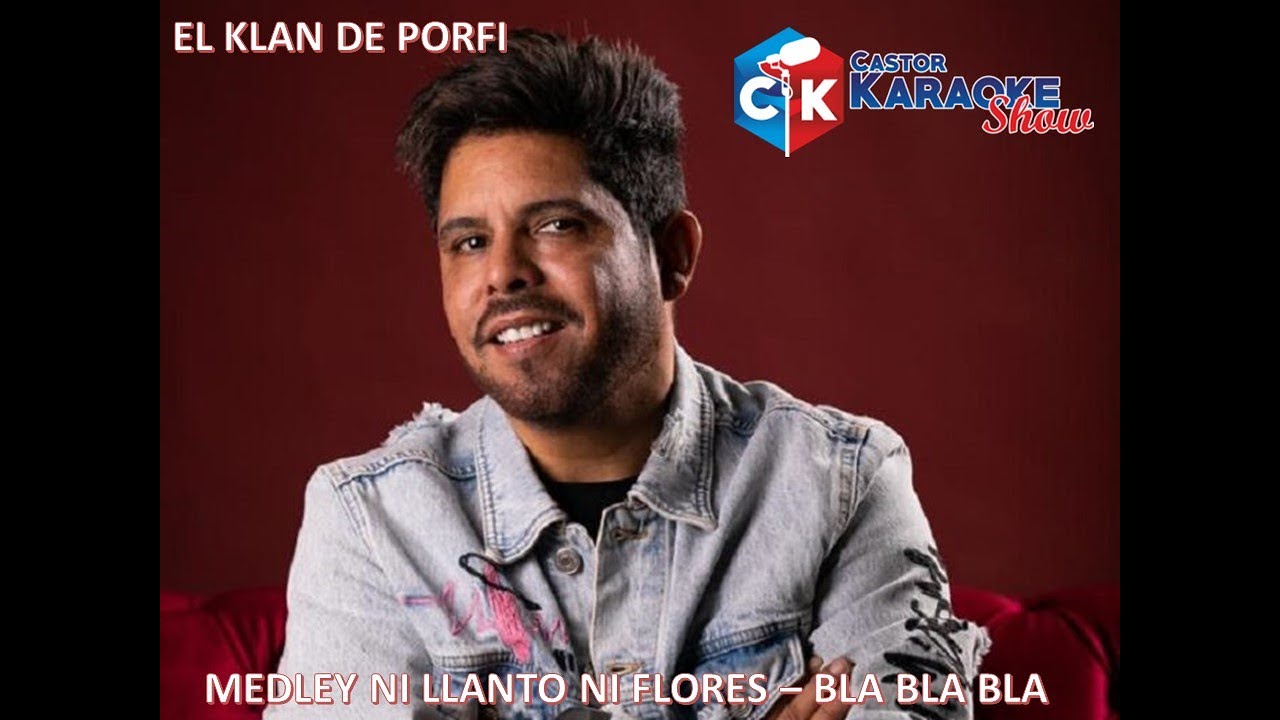 karaoke medley ni llanto ni flores   bla bla bla   el klan de porfi (OBSEQUIO) #karaoke #salsa