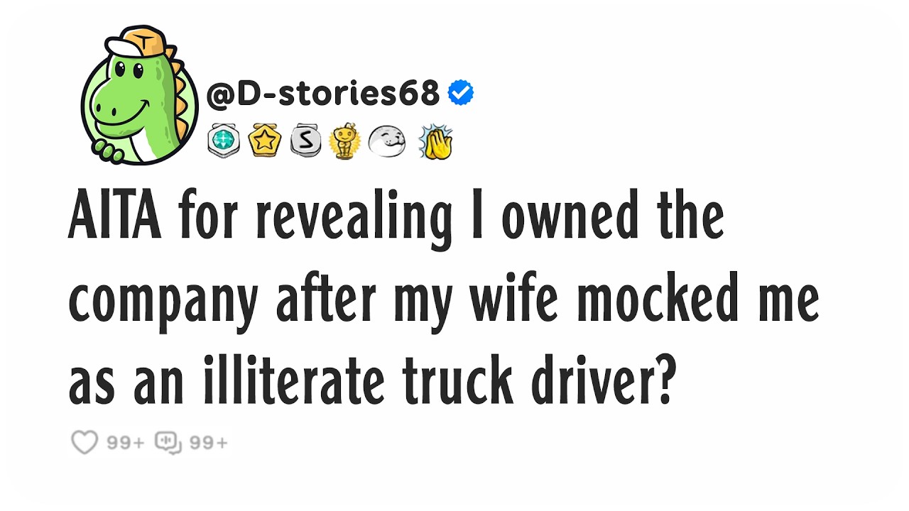 AITA for revealing I owned the company after my wife mocked me as an illiterate truck driver?
