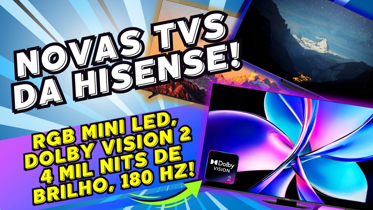 AS NOVAS TVS DA HISENSE DE 2026 COM MINI LED RGB + DOLBY VISION 2 (UR9S - UR8S - U7S PRO E MUITO +)