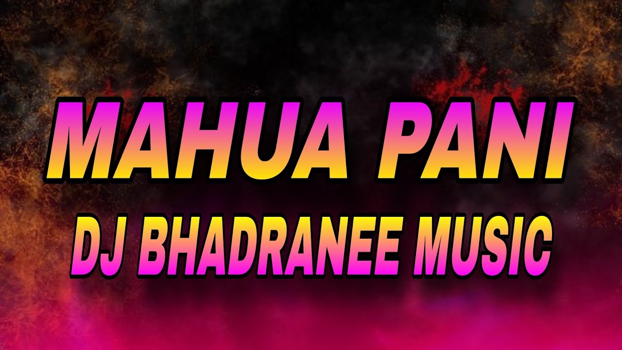 MAHUA PANI (CIRCUIT MIX) DJ BHADRANEE MUSIC X DJ BISU X PRIVATE HACKER