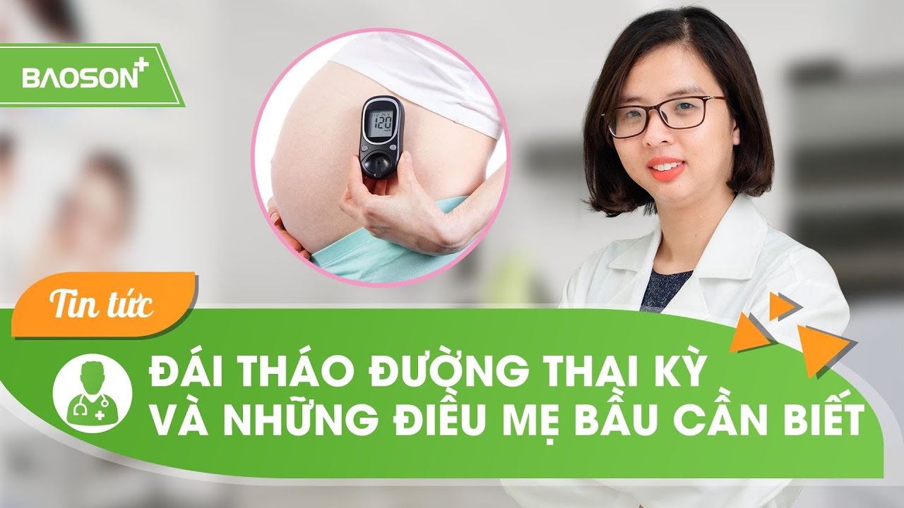 Đái tháo đường thai kỳ và những điều Mẹ bầu cần biết | Bệnh viện Đa khoa Bảo Sơn