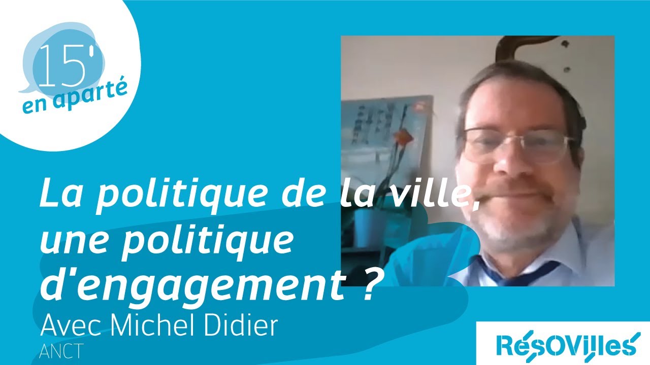 15' en Aparté.. avec Michel Didier. La politique de la ville, une politique d'engagement ?