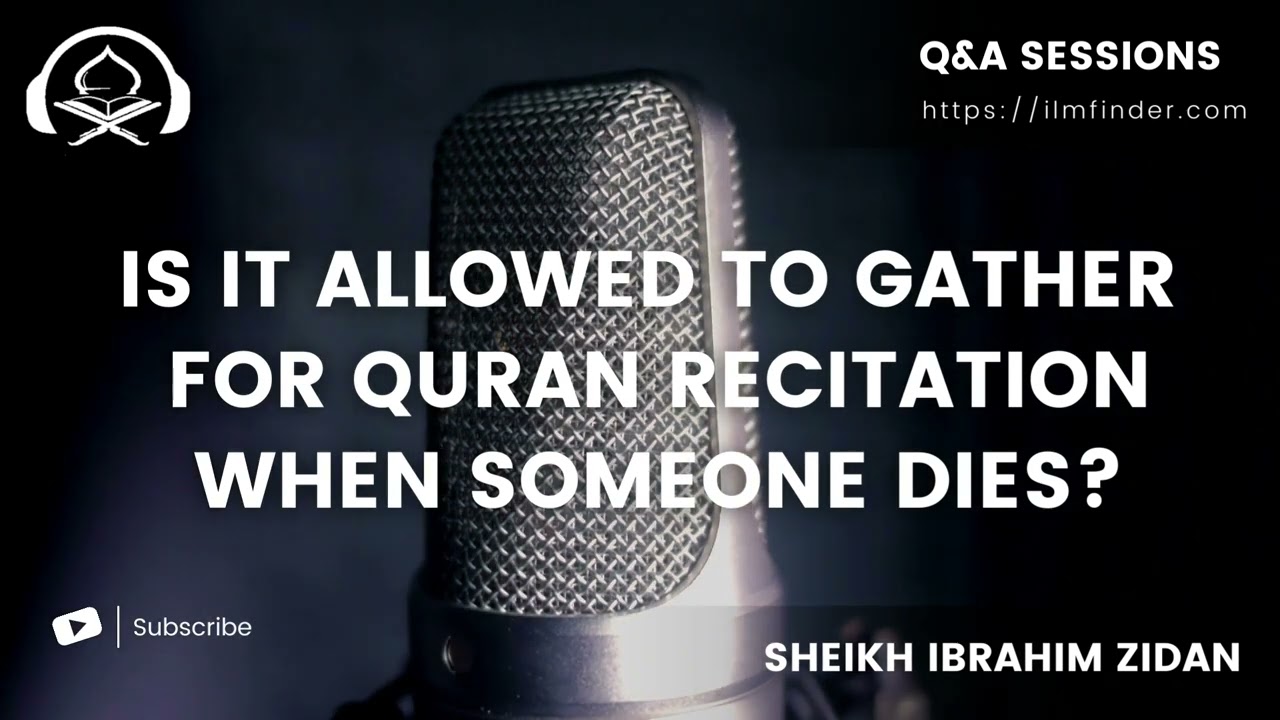 Is it allowed to gather for Quran recitation when someone dies? | Q&A with Sheikh Ibrahim Zidan