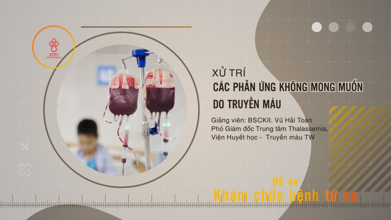 XỬ TRÍ CÁC PHẢN ỨNG KHÔNG MONG MUỐN DO TRUYỀN MÁU