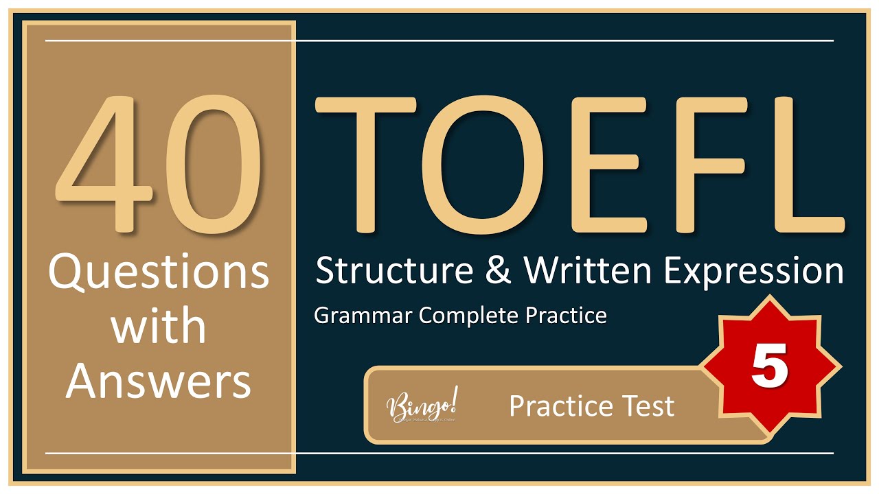 TOEFL ITP Challenge Accepted: 40 Questions + Answers | Structure & Written Expression - No.5