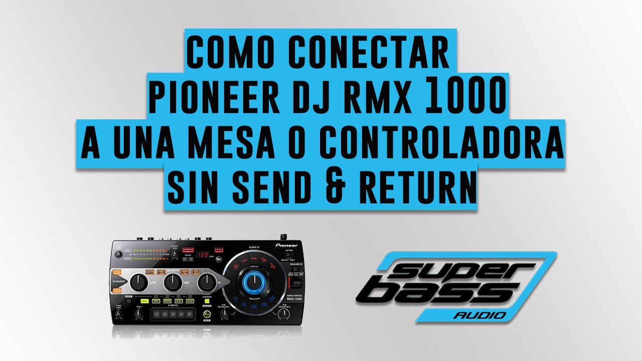 Como conectar un Pioneer RMX 1000 a una mesa o controladora sin Send & Return (Superbass Audio) ESP