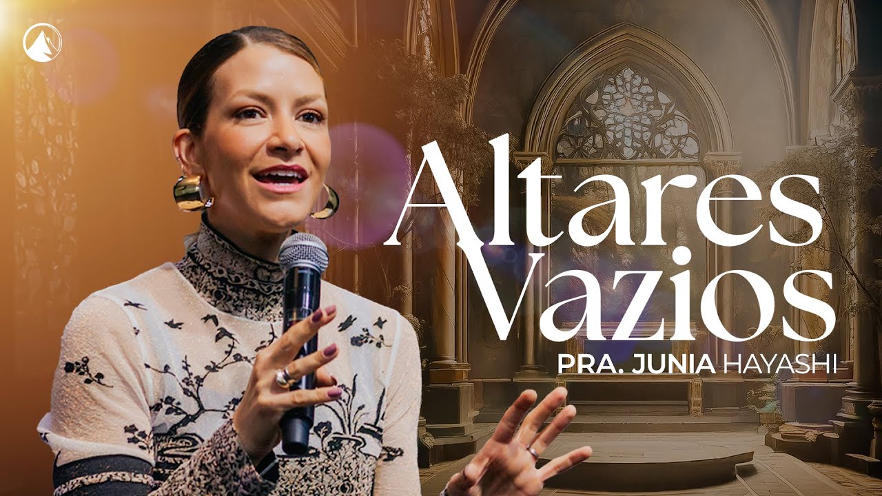 ALTARES VAZIOS // Pra. Junia Hayashi