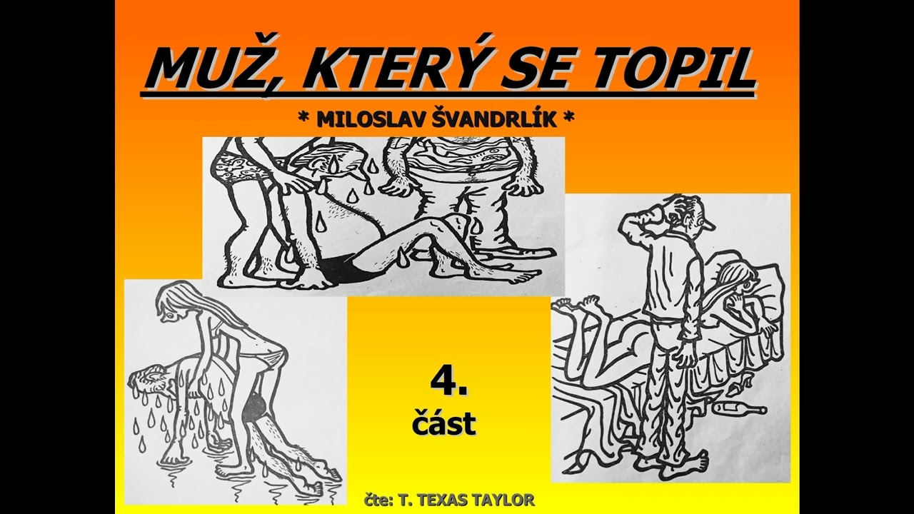 Švandrlík Miloslav - MUŽ, KTERÝ SE TOPIL - 4. část
