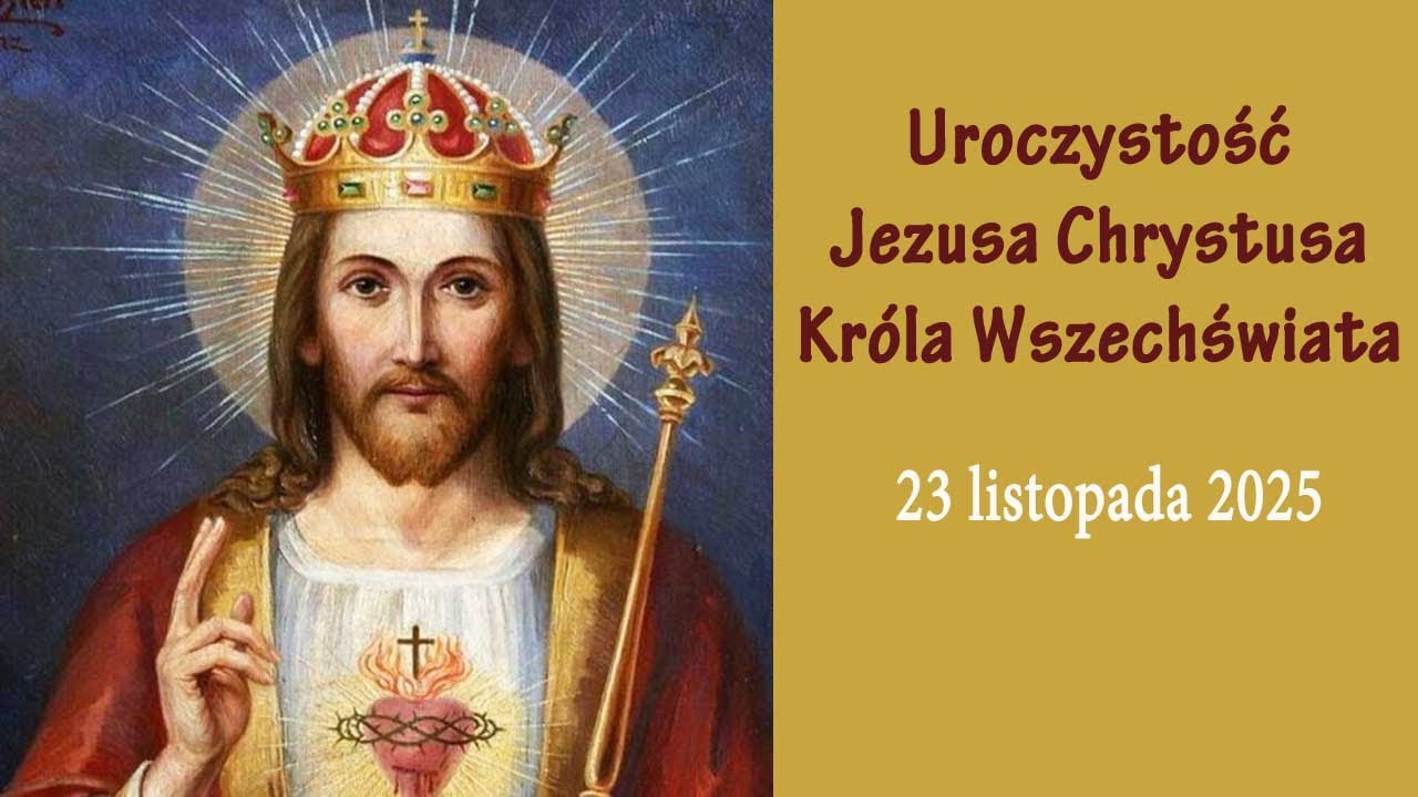 23.11 g.10:00 Uroczystość Jezusa Chrystusa Kr&oacute;la Wszechświata | Msza święta | NIEPOKALAN&Oacute;W&ndash; bazylika