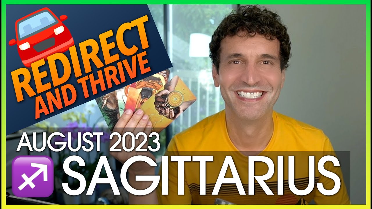 Sagittarius August 2023: Redirect & Thrive!