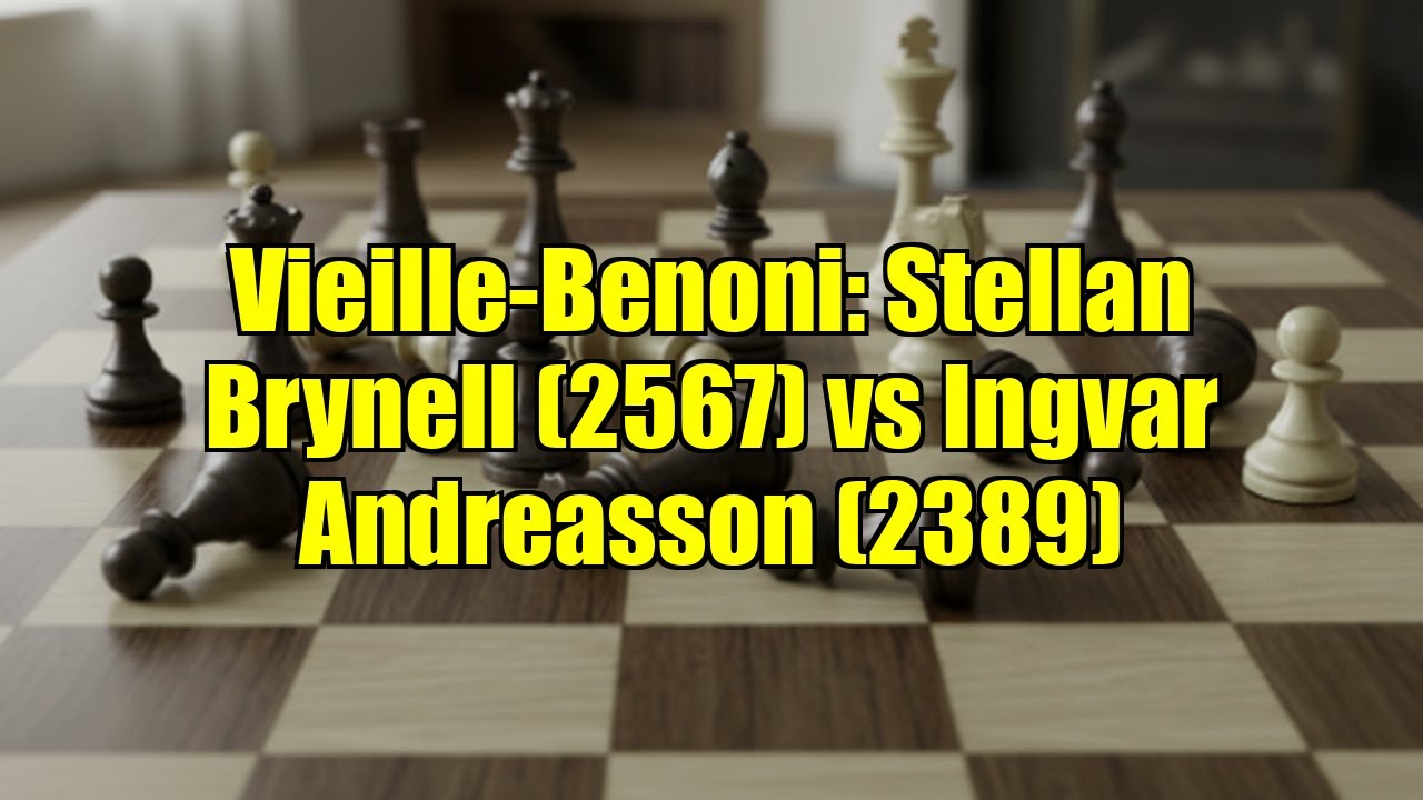 Vieille-Benoni: Stellan Brynell (2567) vs Ingvar Andreasson (2389)