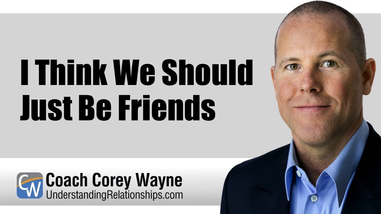I Think We Should Just Be Friends
