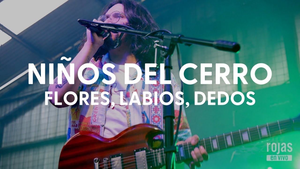 Niños del Cerro - Flores, Labios, Dedos || Rojas en vivo